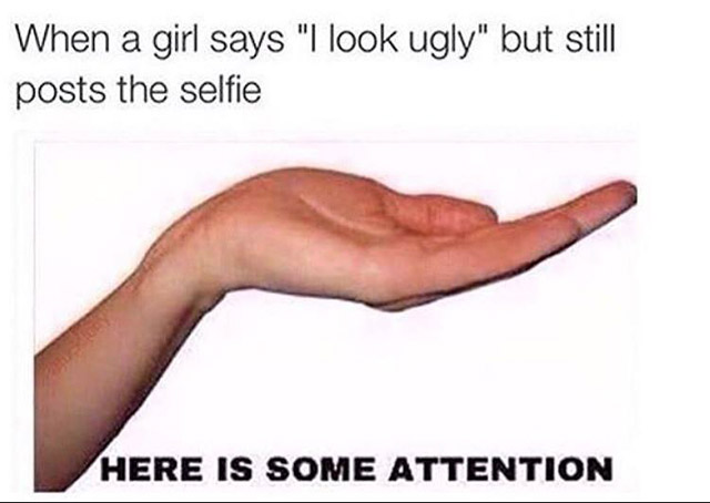 hart schaffner marx - When a girl says "I look ugly" but still posts the selfie Here Is Some Attention