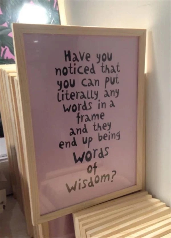 random cool pic of frames at flying tiger of copenhagen - Have you noticed that you can put literally any words in a frame and they end up being words of Wisdom?