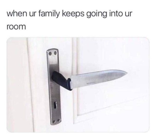 random cool pic of your family keeps going into your room - when ur family keeps going into ur room