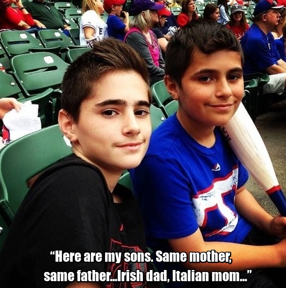 random cool pic of funny mysterious memes - Here are my sons. Same mother, same father..Irish dad, Italian mom."