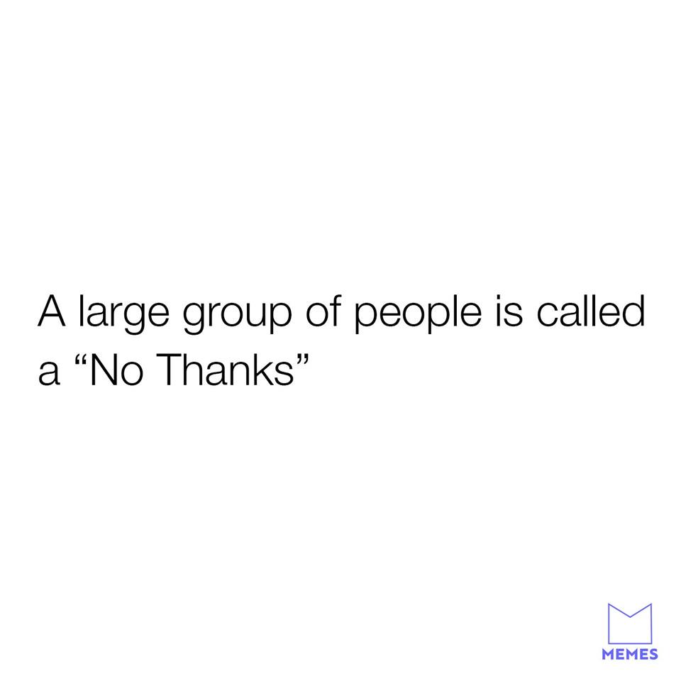 A large group of people is called a No Thanks Memes