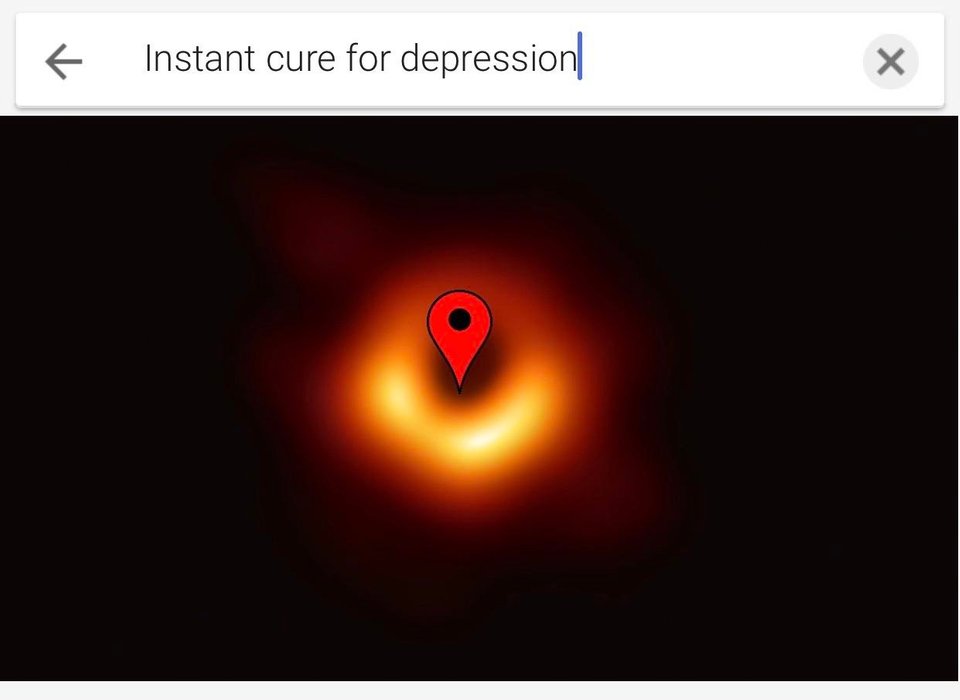Instant cure for depression black hole meme with the google map locator in the center.
