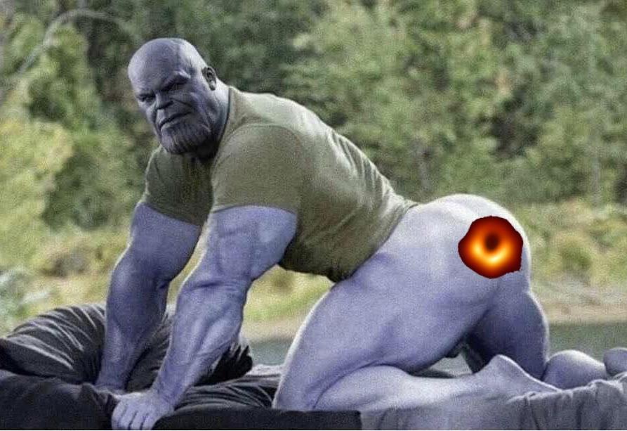 The first-ever photo of a black hole photoshopped on Thanos butt.