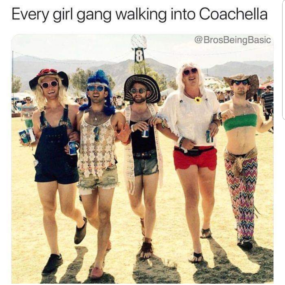 Every girl walking into Coachella meme.