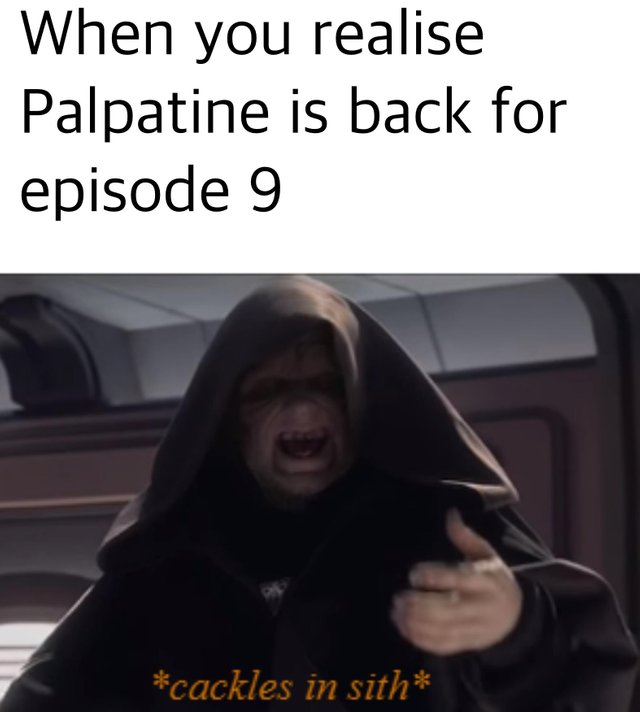 When you realise Palpatine is back for episode 9 - star wars memes