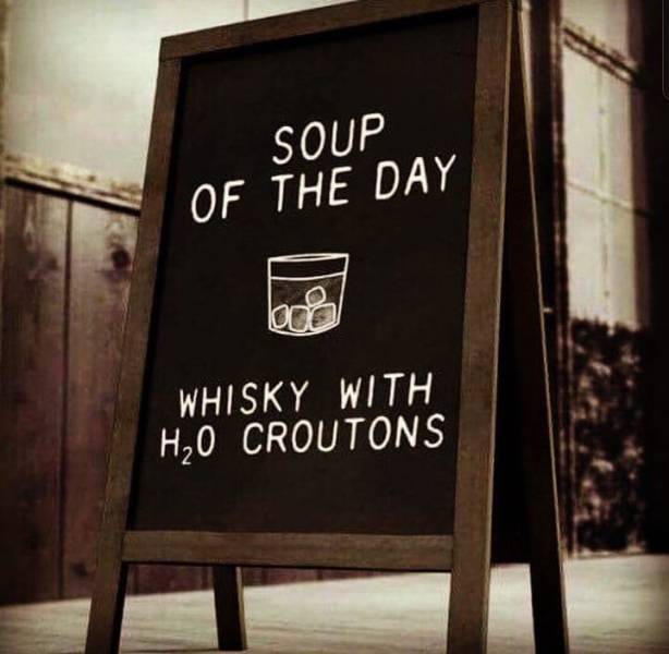 funny meme of a soup of the day whiskey with h2o croutons - Soup Of The Day Ce Whisky With Ho Croutons