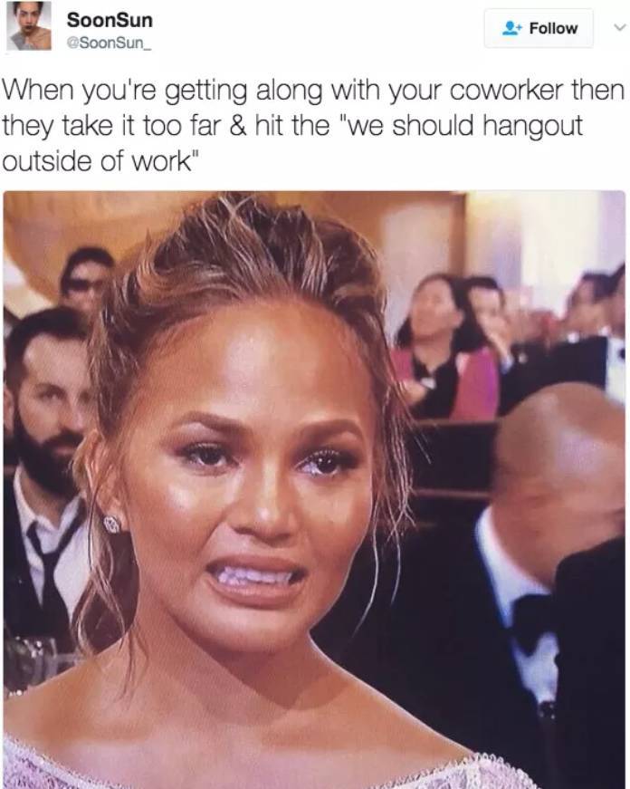 chrissy teigen meme - Soon Sun Soon Sun When you're getting along with your coworker then they take it too far & hit the "we should hangout outside of work"