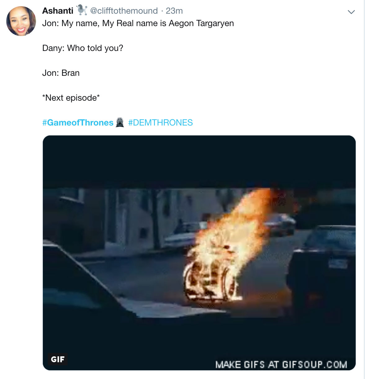 Game of Thrones Season 8 Episode 2 Meme - Still from a gif of a guy in a wheelchair on fire with the text 'jon, my name my real name is aegon targaryen, dany, who told you, bran, next episode'