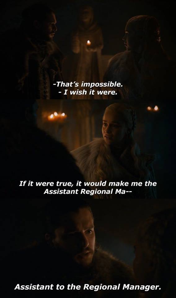 Funny Game of Thrones meme of Dani talk to Jon Snow saying 'if it were true it would make me the assistant regional ma...' and Jon corrects her 'Assitant to the regional manager'