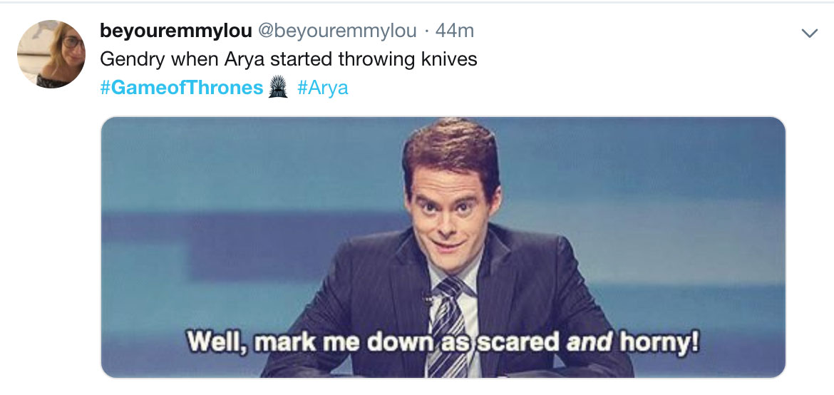 GameofThrones meme of Bill Hader on SNL saying 'Well, mark me down as scared and horny' with the tweet text 'Gendry when Arya started throwing knives'