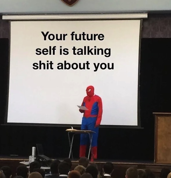 Funny meme - spiderman presentation meme - Your future self is talking shit about you