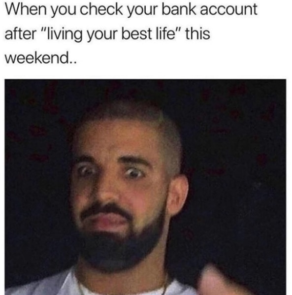 Funny monday memes - you check your bank account after living your best life - When you check your bank account after