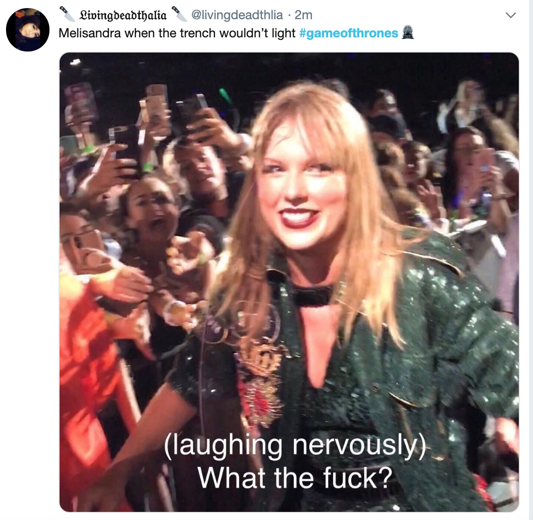 Game of Thrones memes - Battle for Winterfell - taylor swift laughing nervously - Livingdeadthalia 2m Melisandra when the trench wouldn't light laughing nervously. What the fuck?