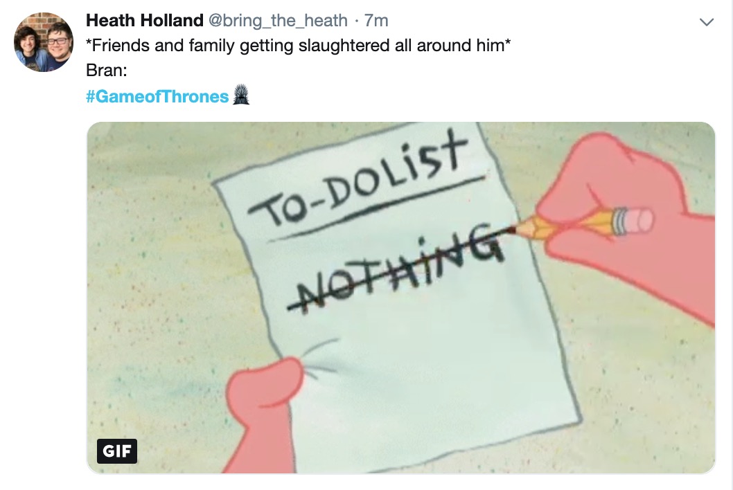 Game of Thrones memes - Battle for Winterfell - patrick star - Heath Holland 7m Friends and family getting slaughtered all around him Bran ToDolist Nothing Gif