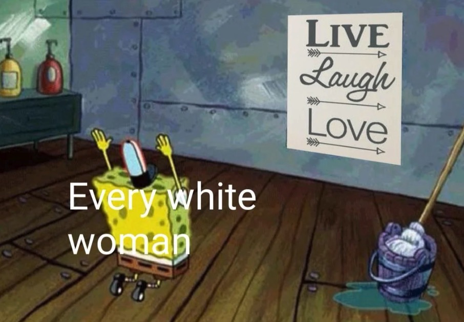 dank memes - Spongebob praying to Live Laugh Love Every white woman