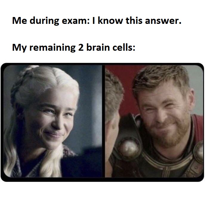 Funny relatable memes - Meme - Me during exam I know this answer. My remaining 2 brain cells