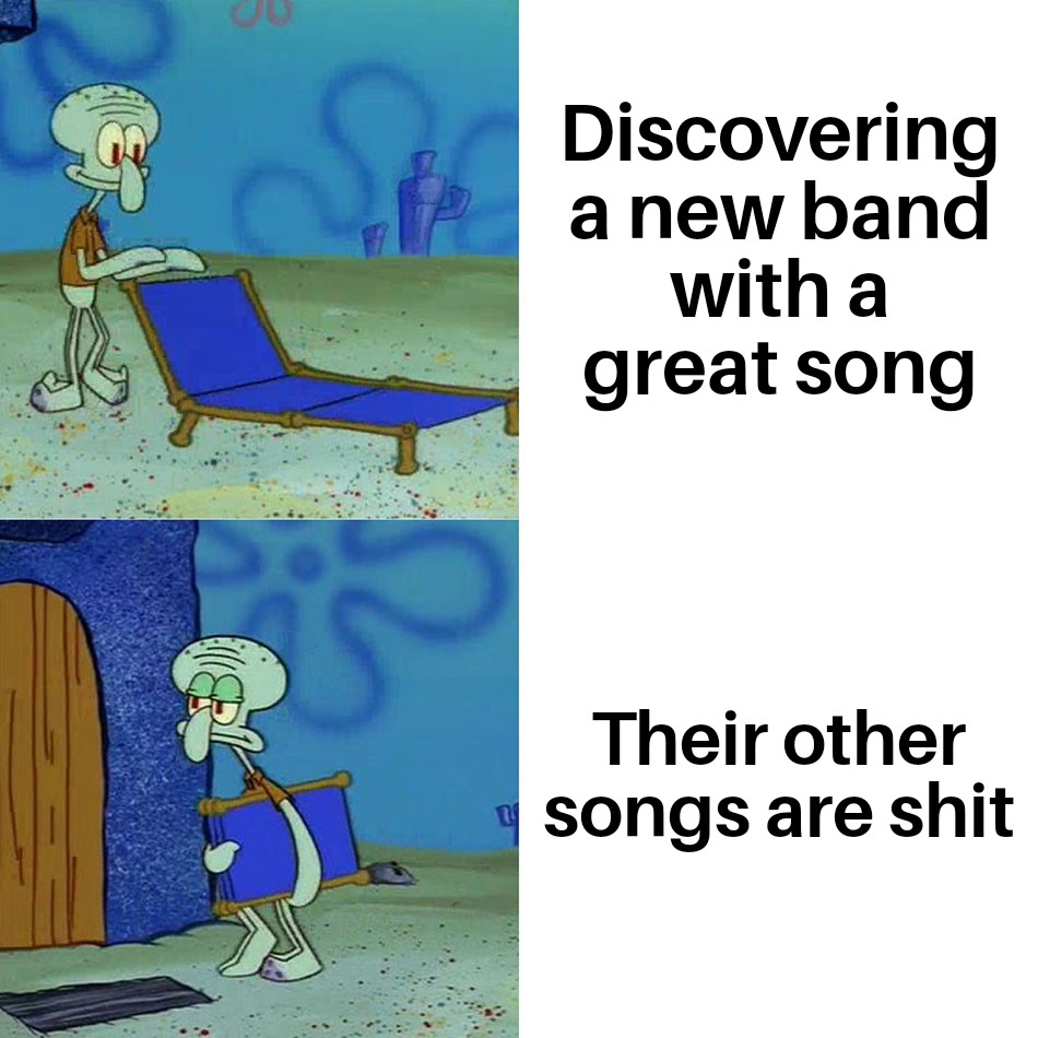 Funny relatable memes - kahoot real name meme - Discovering a new band with a great song Their other songs are shit