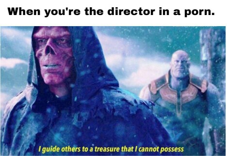 Avengers Endgame memes - red skull infinity war - When you're the director in a porn. Iguide others to a treasure that I cannot possess