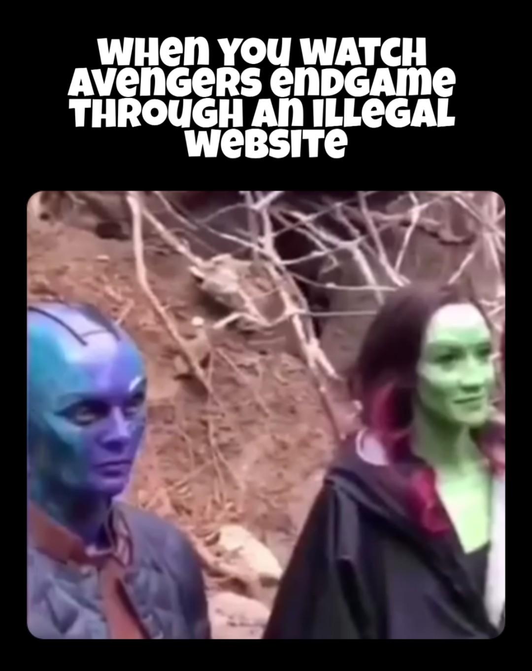 Avengers Endgame memes - human - When You Watch Avengers enDGAME Through An Illegal Website