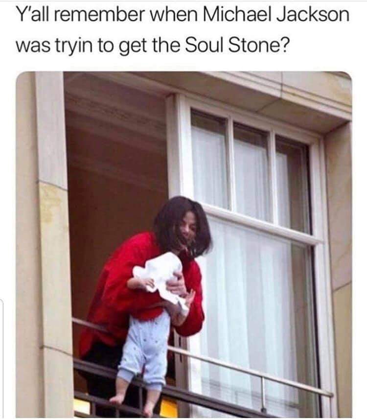 Avengers Endgame memes - michael jackson baby - Y'all remember when Michael Jackson was tryin to get the Soul Stone?