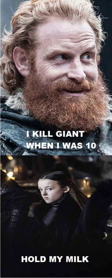 Game of Thrones memes - tormund giantsbane - I Kill Giant When I Was 10 Hold My Milk