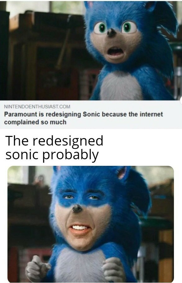 meme Sonic Movie Redesign memes - photo caption - Nintendoenthusiast.Com Paramount is redesigning Sonic because the internet complained so much The redesigned sonic probably
