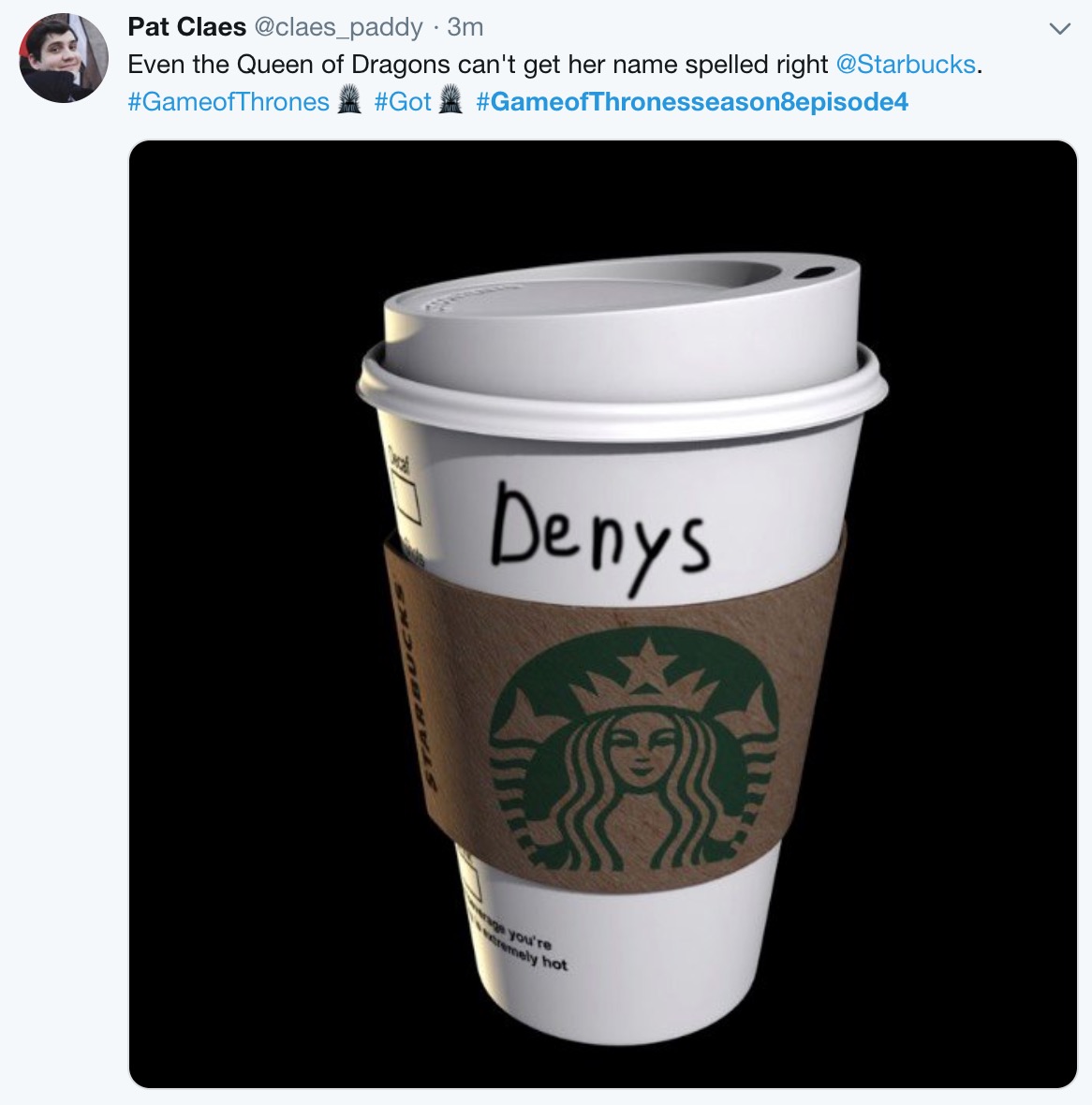 Game of Thrones Season 8 Episode 4 meme - not even dany can get her name right on a starbucks cup
