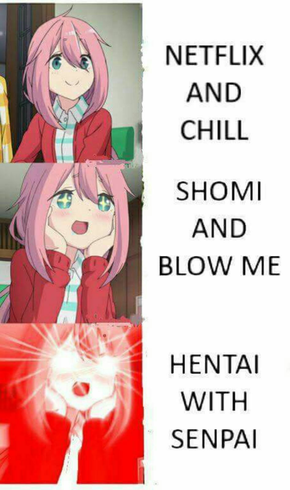 Offensive Meme - Netflix And Chill Shomi And Blow Me Hentai With Senpai