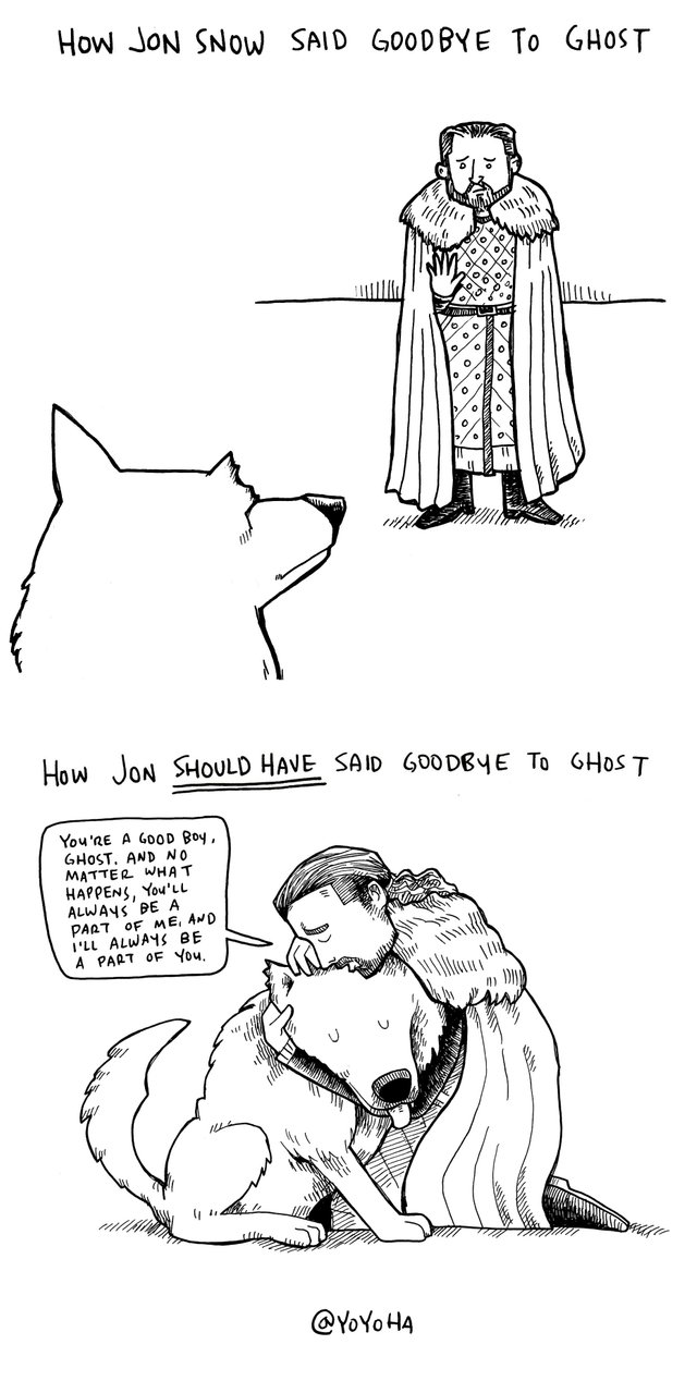Ghost meme game of thrones - How Jon Snow Said Goodbye To Ghost do o bre4 Din ... and How Jon Should Have Said Goodbye To Ghost You'Re A Good Boy Ghost. And No Matter What Happens, You'll Always Be A Part Of Me, And I'Ll Always Be A Part Of You. Www 2 Ma