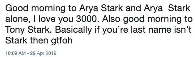 Avengers Endgame I Love You 3000 meme - Good morning to Arya Stark and Arya Stark alone, I love you 3000. Also good morning to Tony Stark. Basically if you're last name isn't Stark then gtfoh