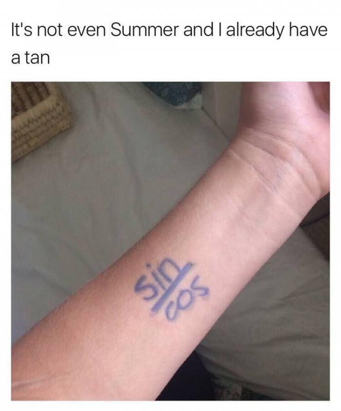 Funny math memes - It's not even Summer and I already have a tan