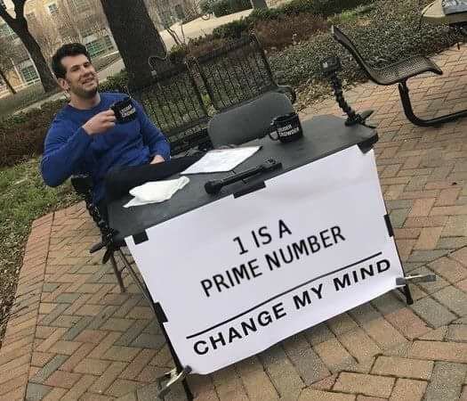 Funny math memes - steven crowder change my mind blank - 1 Is A Prime Number Change My Mind