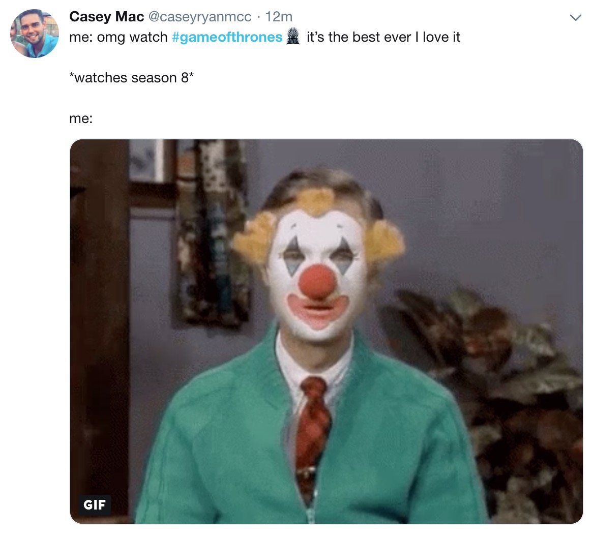 Game of Thrones Season 8 Episode 5 memes - Clown - Casey Mac 12m me omg watch it it's the best ever I love it watches season 8 me Gif