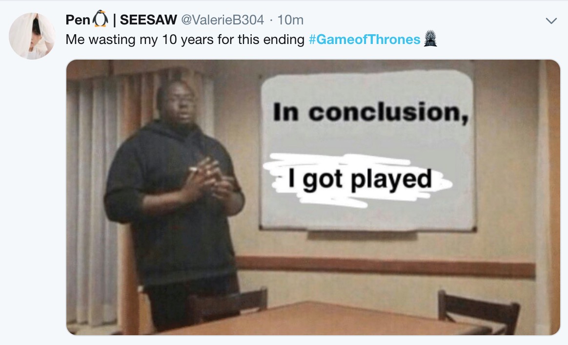 Game of Thrones Season 8 Episode 5 memes - prevent child abuse america - Pen 0 Seesaw 10m Me wasting my 10 years for this ending In conclusion, I got played