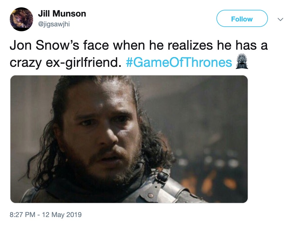 Game of Thrones Season 8 Episode 5 memes - console apple - Jill Munson v Jon Snow's face when he realizes he has a crazy exgirlfriend.
