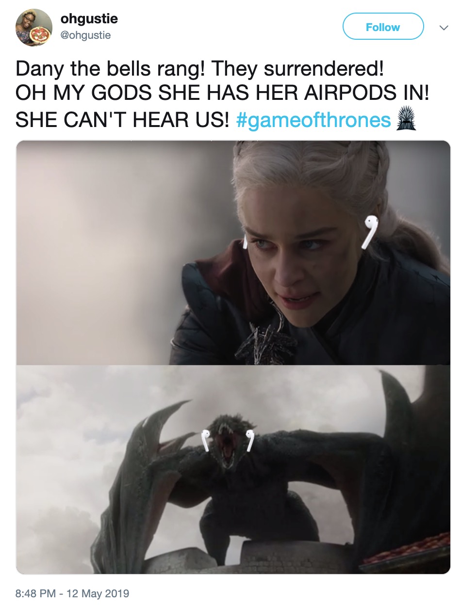 Game of Thrones Season 8 Episode 5 memes - photo caption - ohgustie v Dany the bells rang! They surrendered! Oh My Gods She Has Her Airpods In! She Can'T Hear Us!
