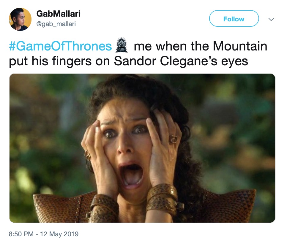 Game of Thrones Season 8 Episode 5 memes - game of thrones sand - Gab Mallari v me when the Mountain put his fingers on Sandor Clegane's eyes