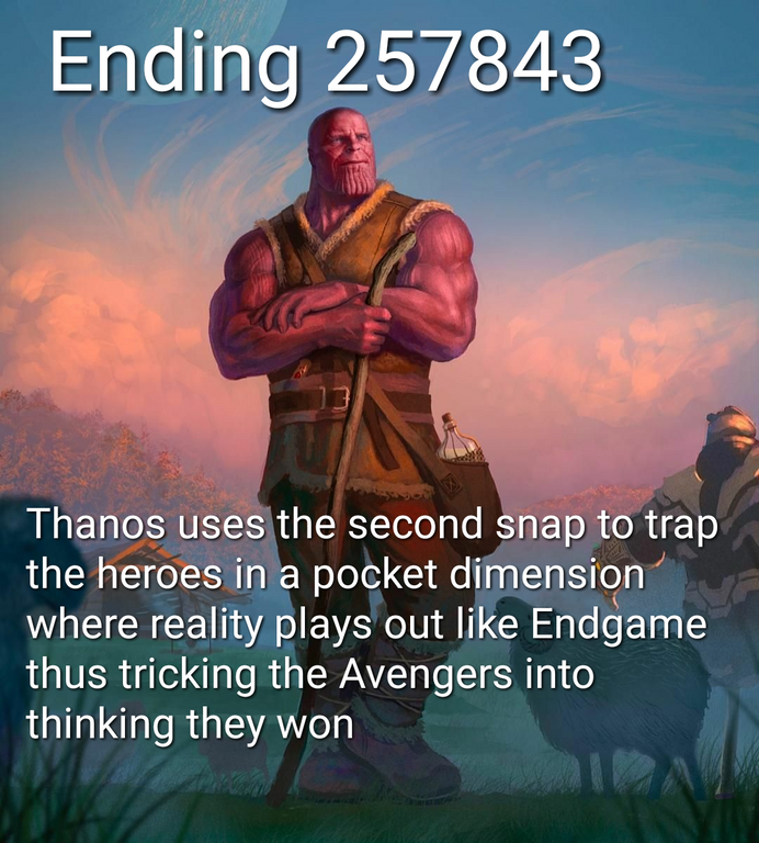 Thanos Endgame meme - thanos right - Ending 257843 Thanos uses the second snap to trap the heroes in a pocket dimension where reality plays out Endgame thus tricking the Avengers into thinking they won