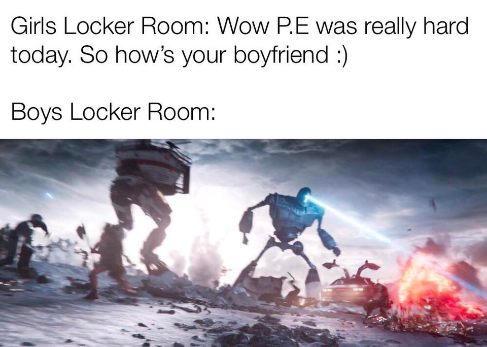 boys locker room meme - Girls Locker Room Wow P.E was really hard today. So how's your boyfriend Boys Locker Room