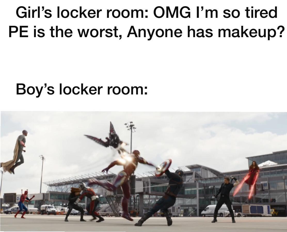 boys locker room meme - Girl's locker room Omg I'm so tired Pe is the worst, Anyone has makeup? Boy's locker room