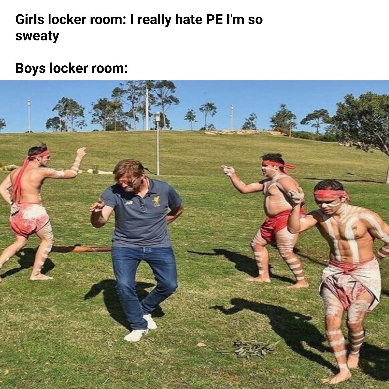boys locker room meme - Girls locker room I really hate Pe I'm so sweaty Boys locker room
