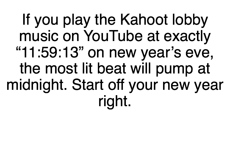Kahoot meme - angle - If you play the Kahoot lobby music on YouTube at exactly