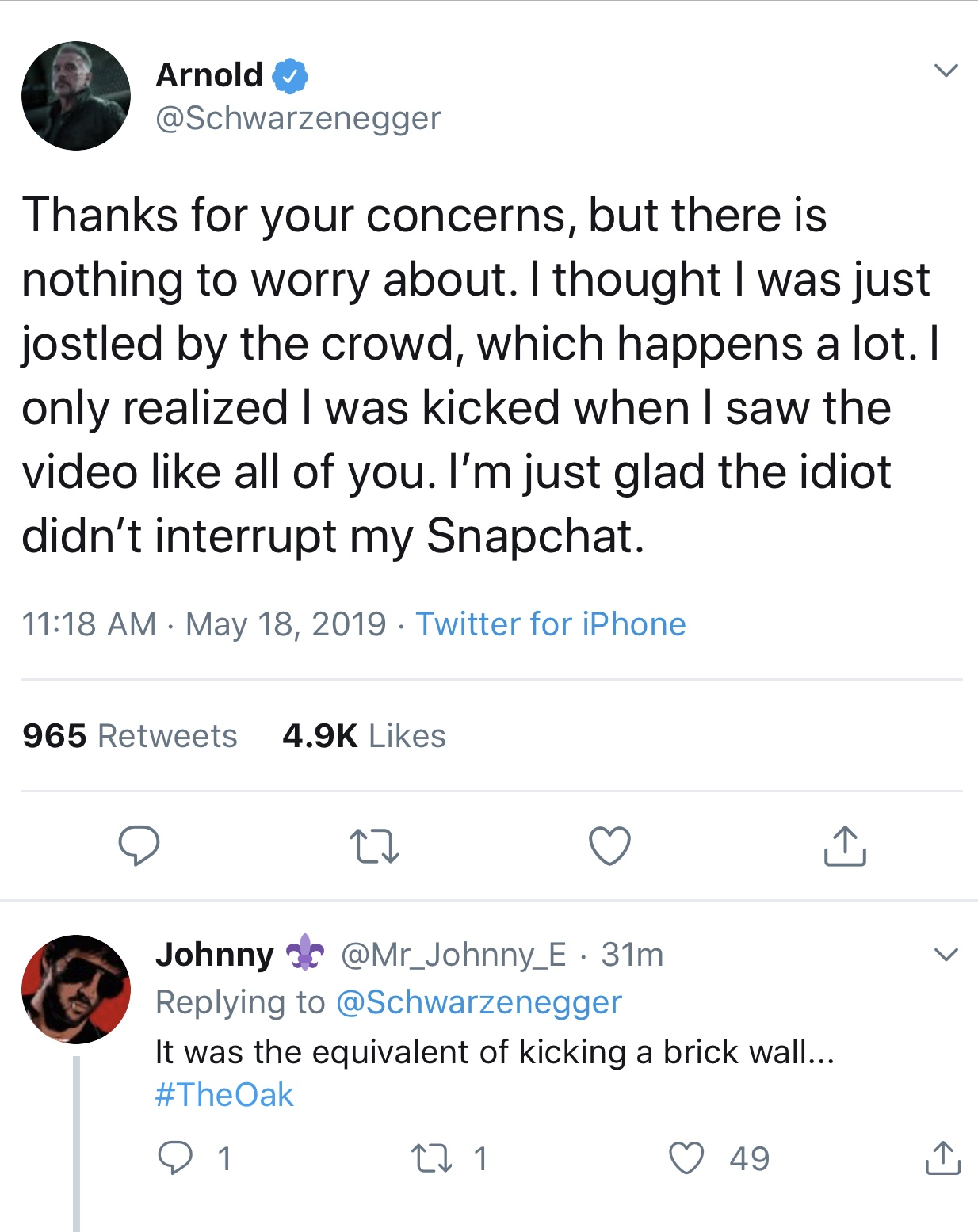 random pics - screenshot - Arnold Thanks for your concerns, but there is nothing to worry about. I thought I was just jostled by the crowd, which happens a lot. I only realized I was kicked when I saw the video all of you. I'm just glad the idiot didn't i