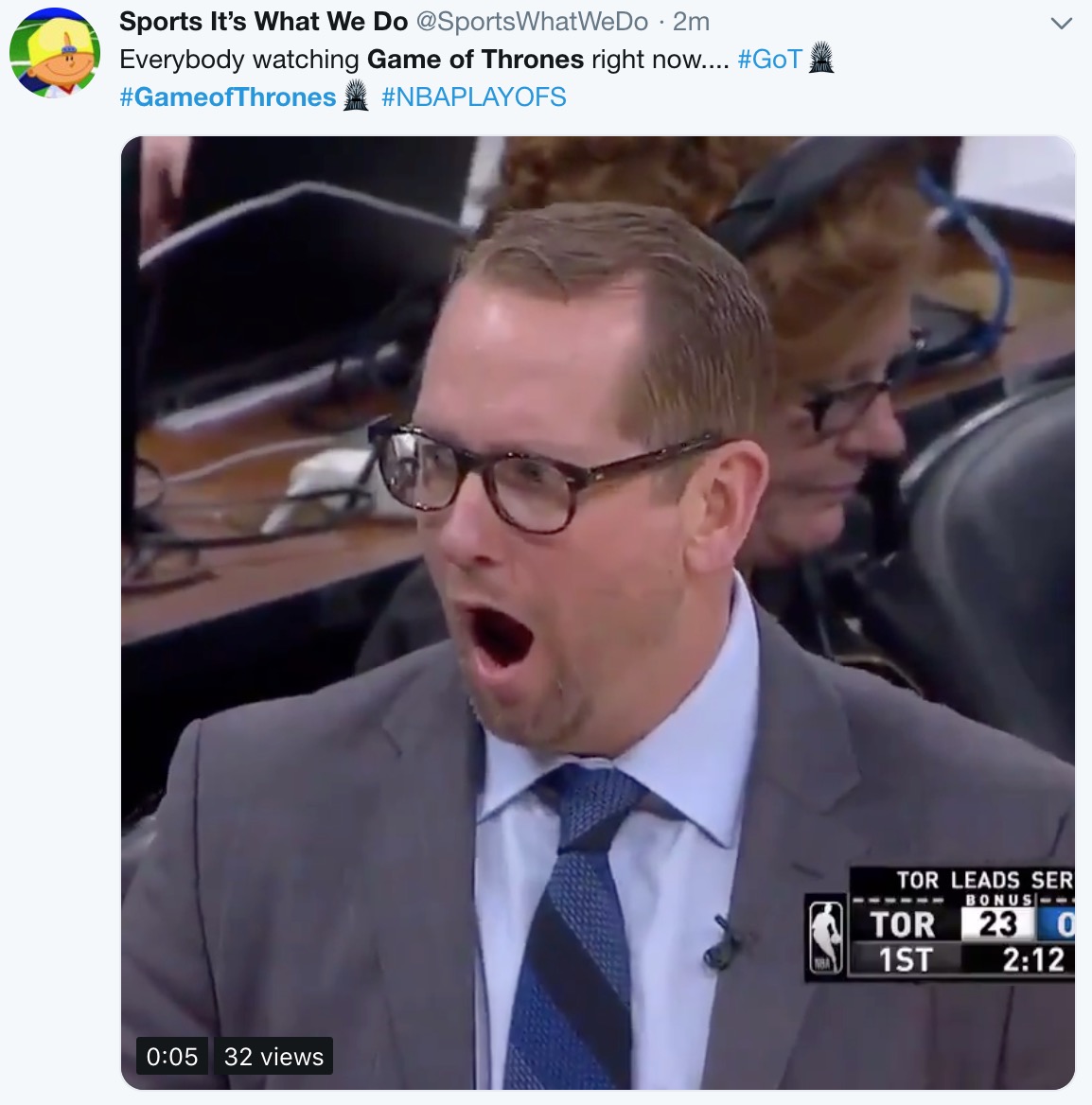 game of thrones final episode meme - Nick Nurse - Sports It's What We Do 2m Everybody watching Game of Thrones right now.... Tor Leads Ser Bonus Tor 23 1ST N 32 views