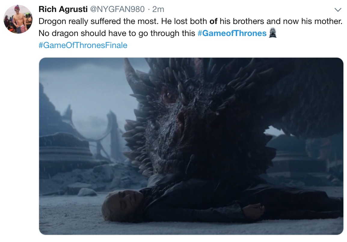 game of thrones final episode meme - photo caption - Rich Agrusti 2m Drogon really suffered the most. He lost both of his brothers and now his mother. No dragon should have to go through this