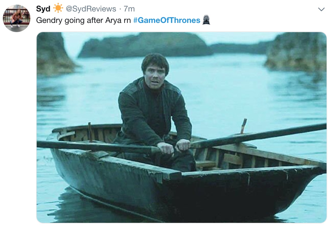 game of thrones final episode meme - gendry rowing - Syd 7m Gendry going after Arya rn