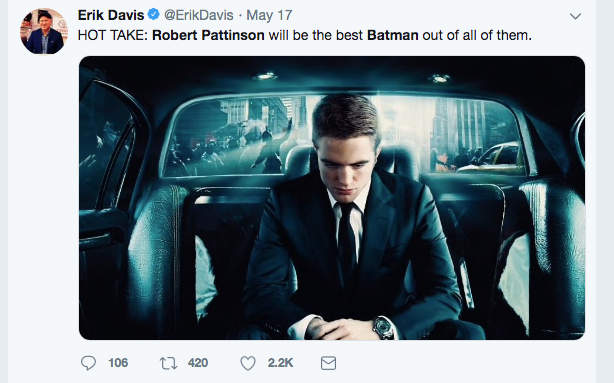 Robert Pattinson Batman Memes - Erik Davis . May 17 Hot Take Robert Pattinson will be the best Batman out of all of them. 106 12 420 9