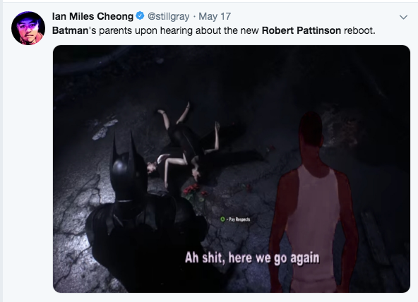 Robert Pattinson Batman Memes - lan Miles Cheong . May 17 Batman's parents upon hearing about the new Robert Pattinson reboot. Pay Respects Ah shit, here we go again