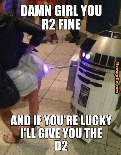 funny sex meme - star wars dirty jokes - Damn Girl You R2 Fine Memepile.com And If You'Re Lucky I'Ll Give You The 02