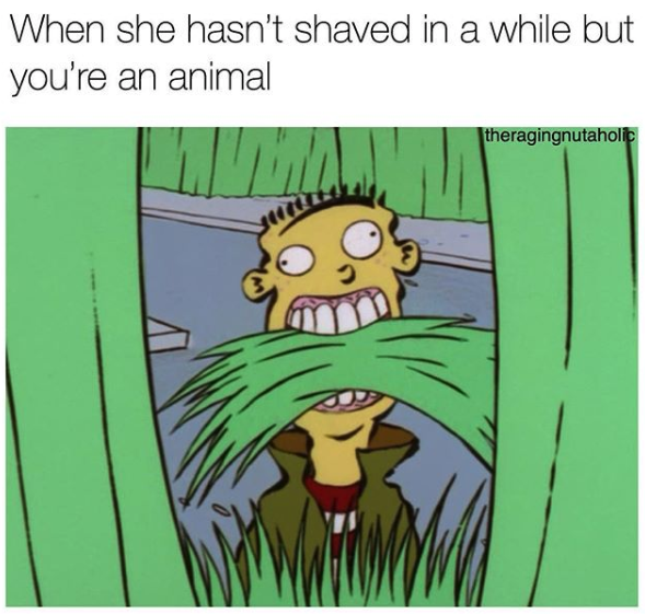 funny sex meme - cartoon - When she hasn't shaved in a while but you're an animal theragingnutaholic